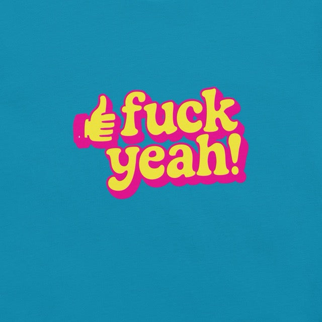 Fuck Yeah! t-shirt